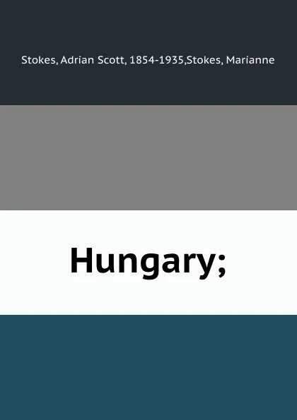 Обложка книги Hungary;, Adrian Scott Stokes