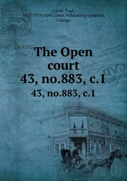 Обложка книги The Open court. 43, no.883, c.1, Paul Carus