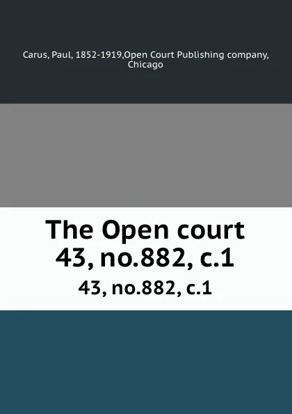 Обложка книги The Open court. 43, no.882, c.1, Paul Carus