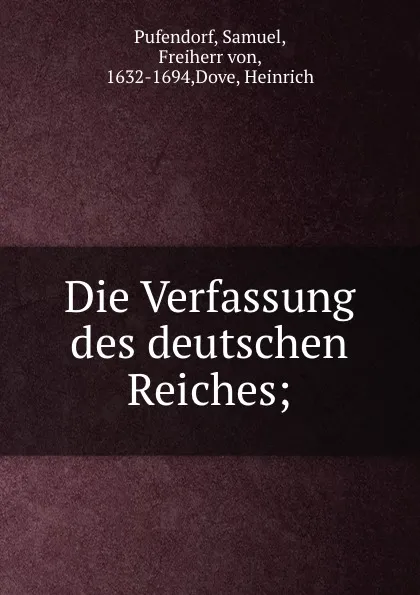 Обложка книги Die Verfassung des deutschen Reiches;, Samuel Pufendorf