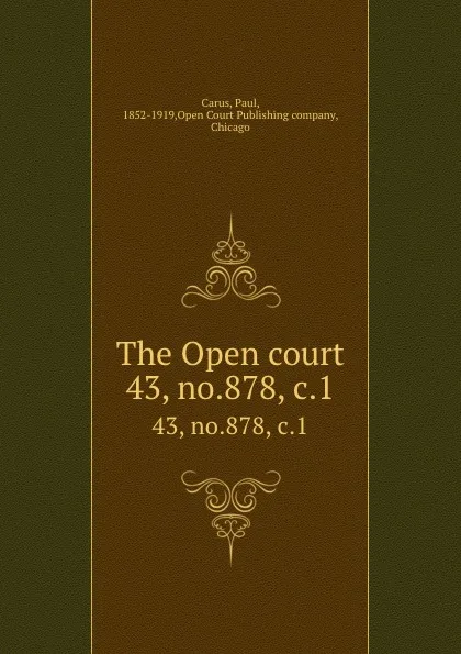 Обложка книги The Open court. 43, no.878, c.1, Paul Carus