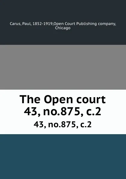 Обложка книги The Open court. 43, no.875, c.2, Paul Carus