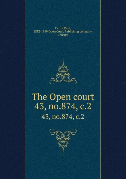 Обложка книги The Open court. 43, no.874, c.2, Paul Carus