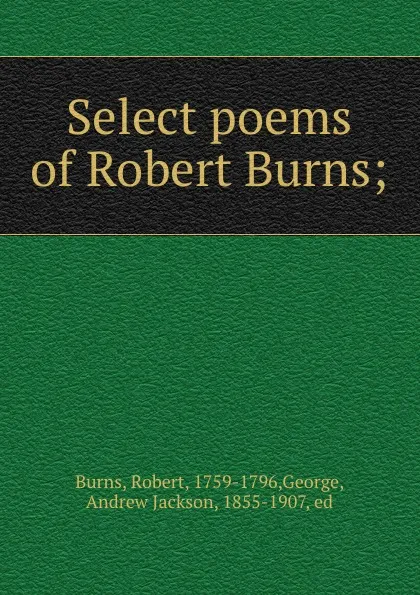 Обложка книги Select poems of Robert Burns;, Robert Burns