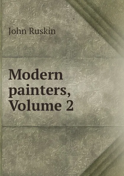 Обложка книги Modern painters, Volume 2, Рескин