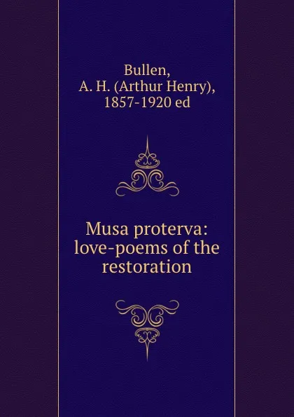 Обложка книги Musa proterva: love-poems of the restoration, Arthur Henry Bullen