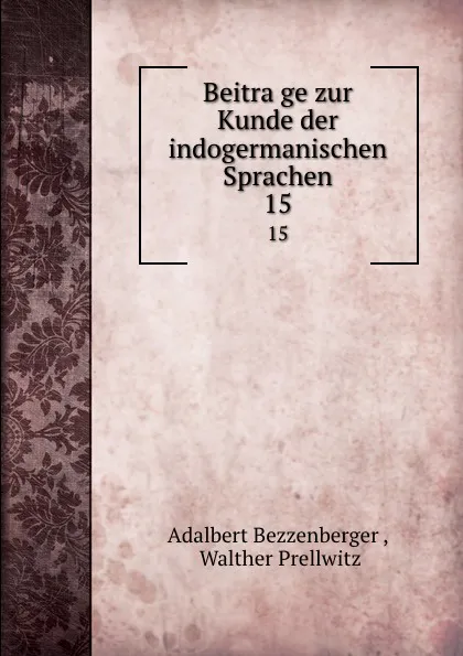 Обложка книги Beitrage zur Kunde der indogermanischen Sprachen. 15, Adalbert Bezzenberger