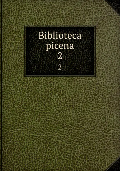 Обложка книги Biblioteca picena. 2, Filippo Vecchietti