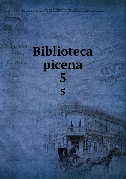 Обложка книги Biblioteca picena. 5, Filippo Vecchietti