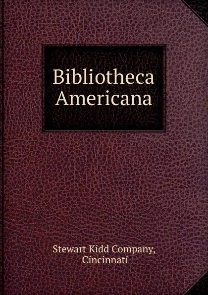 Обложка книги Bibliotheca Americana, Stewart Kidd