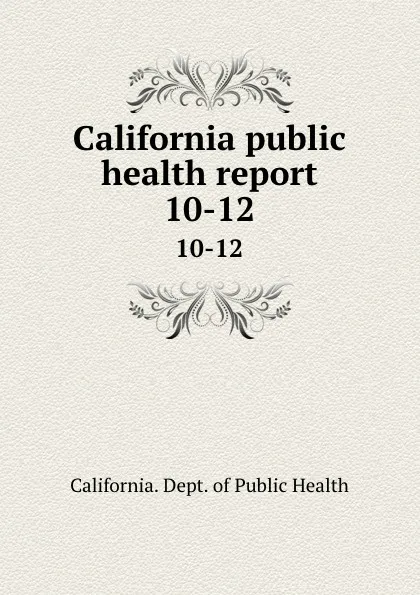 Обложка книги California public health report. 10-12, California. Dept. of Public Health