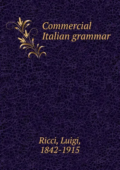 Обложка книги Commercial Italian grammar, Luigi Ricci