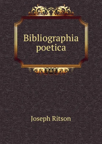 Обложка книги Bibliographia poetica, Joseph Ritson