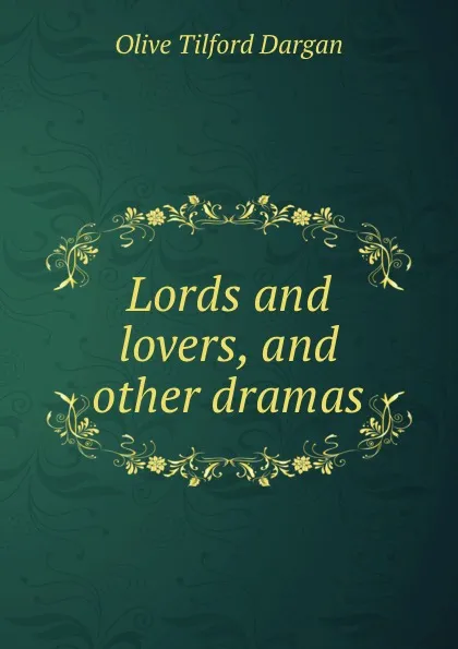 Обложка книги Lords and lovers, and other dramas, Olive Tilford Dargan