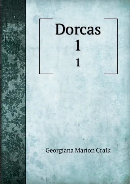 Обложка книги Dorcas. 1, G. M. Craik