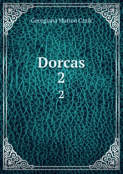 Обложка книги Dorcas. 2, G. M. Craik