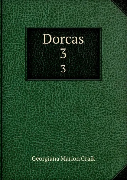 Обложка книги Dorcas. 3, G. M. Craik