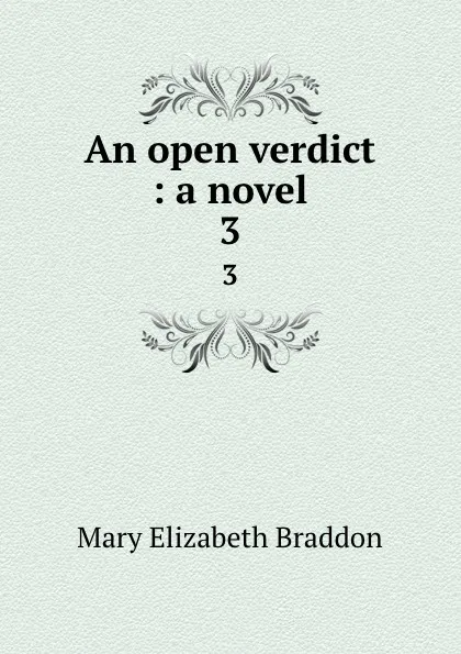 Обложка книги An open verdict : a novel. 3, M. E. Braddon