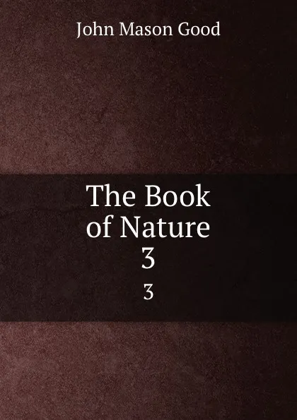 Обложка книги The Book of Nature. 3, John Mason Good