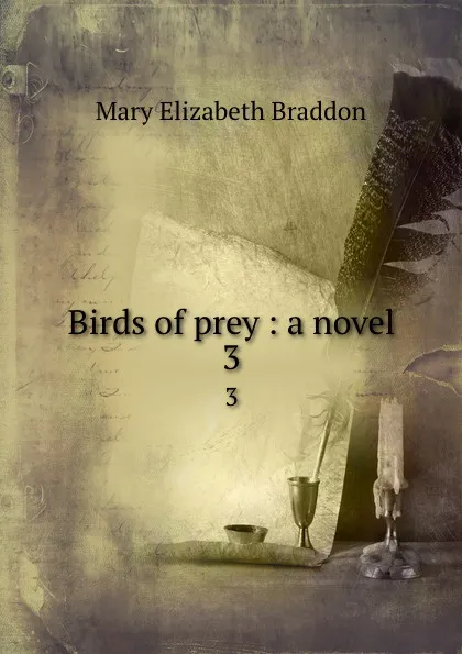 Обложка книги Birds of prey : a novel. 3, M. E. Braddon