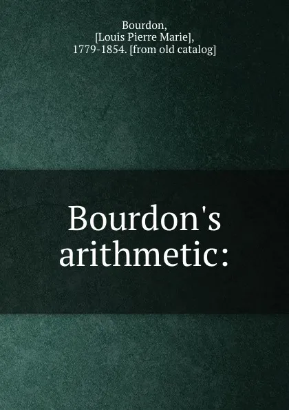 Обложка книги Bourdon.s arithmetic:, Louis Pierre Marie Bourdon