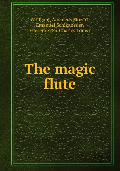 Обложка книги The magic flute, Wolfgang Amadeus Mozart