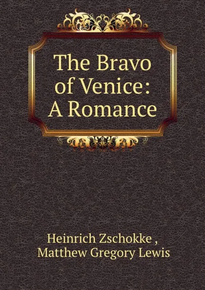 Обложка книги The Bravo of Venice: A Romance, Heinrich Zschokke