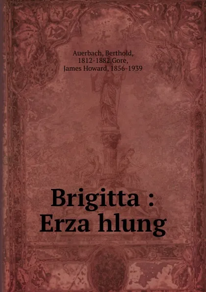 Обложка книги Brigitta : Erzahlung, Berthold Auerbach