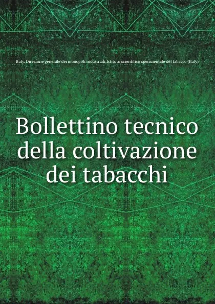 Обложка книги Bollettino tecnico della coltivazione dei tabacchi, Italy. Direzione generale dei monopoli industriali