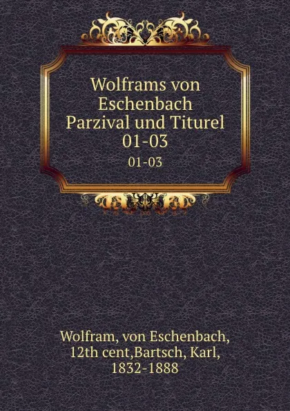 Обложка книги Wolframs von Eschenbach Parzival und Titurel. 01-03, von Eschenbach Wolfram