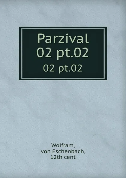 Обложка книги Parzival. 02 pt.02, Wolfram von Eschenbach