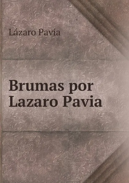 Обложка книги Brumas por Lazaro Pavia., Lázaro Pavia