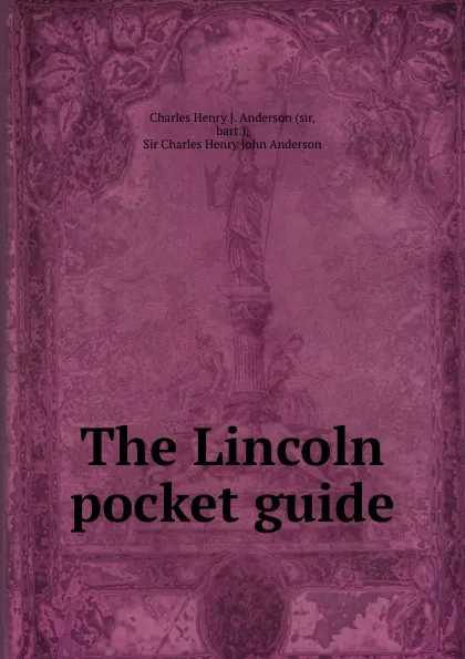 Обложка книги The Lincoln pocket guide, Charles Henry J. Anderson