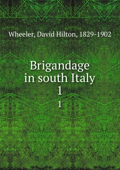 Обложка книги Brigandage in south Italy. 1, David Hilton Wheeler