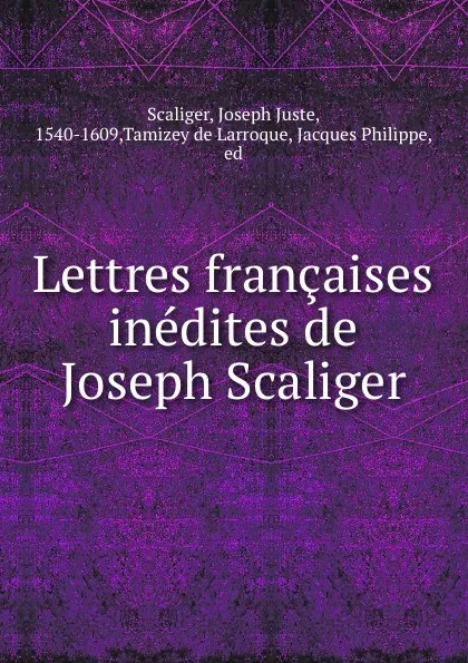 Обложка книги Lettres francaises inedites de Joseph Scaliger, Joseph Juste Scaliger