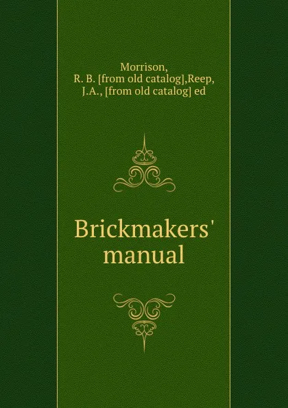 Обложка книги Brickmakers. manual, R.B. Morrison
