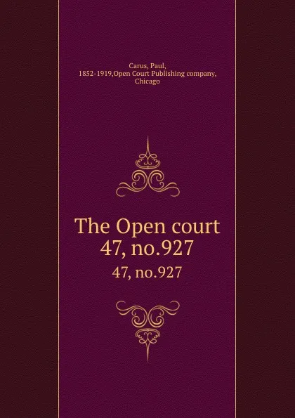 Обложка книги The Open court. 47, no.927, Paul Carus