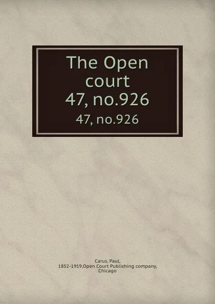 Обложка книги The Open court. 47, no.926, Paul Carus