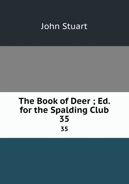 Обложка книги The Book of Deer ; Ed. for the Spalding Club. 35, John Stuart