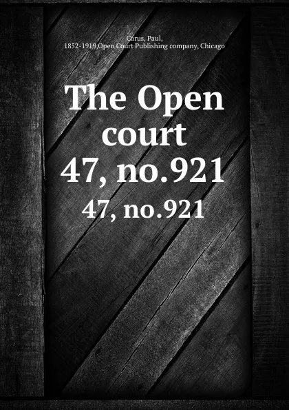 Обложка книги The Open court. 47, no.921, Paul Carus