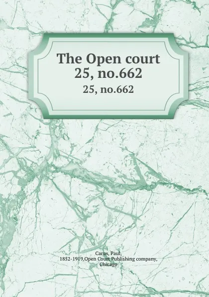 Обложка книги The Open court. 25, no.662, Paul Carus