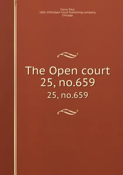 Обложка книги The Open court. 25, no.659, Paul Carus