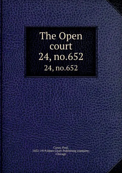 Обложка книги The Open court. 24, no.652, Paul Carus