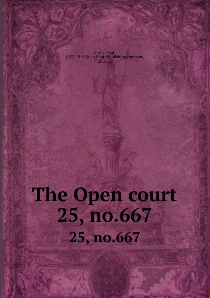 Обложка книги The Open court. 25, no.667, Paul Carus