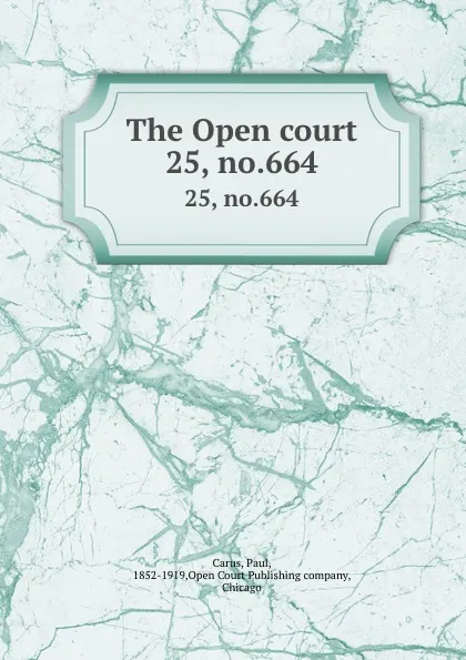 Обложка книги The Open court. 25, no.664, Paul Carus