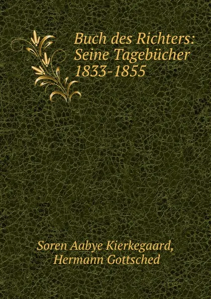 Обложка книги Buch des Richters: Seine Tagebucher 1833-1855, Soren Aabye Kierkegaard