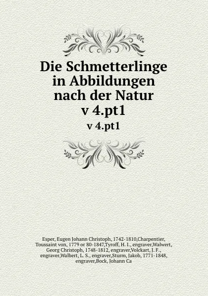 Обложка книги Die Schmetterlinge in Abbildungen nach der Natur. v 4.pt1, Eugen Johann Christoph Esper