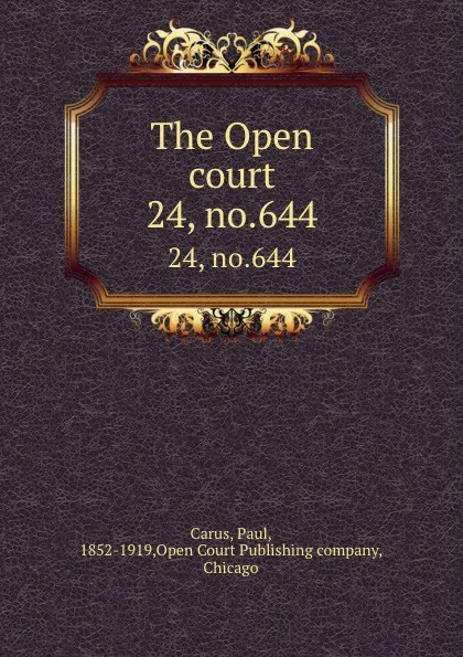 Обложка книги The Open court. 24, no.644, Paul Carus