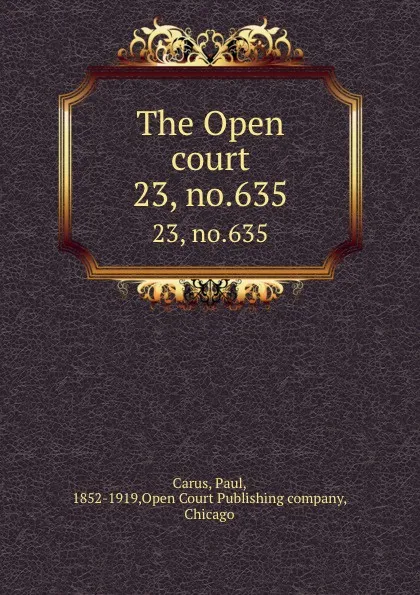 Обложка книги The Open court. 23, no.635, Paul Carus