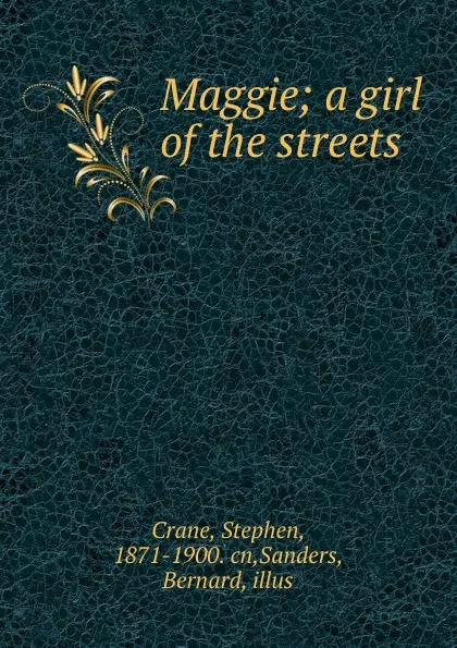 Обложка книги Maggie; a girl of the streets, Stephen Crane